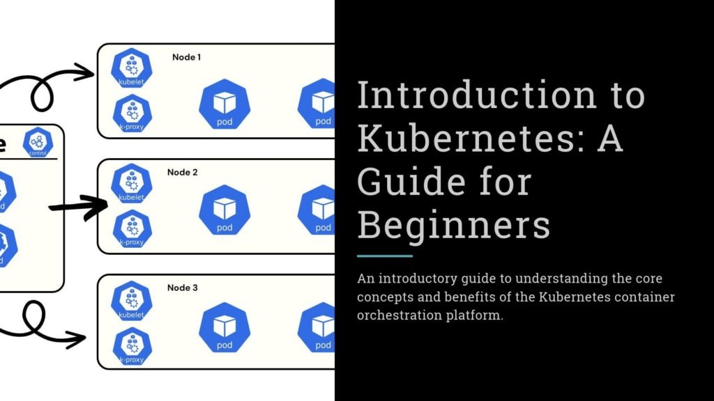 Introduction to Kubernetes: A beginner's guide to understanding Kubernetes nodes, pods, and components for container orchestration