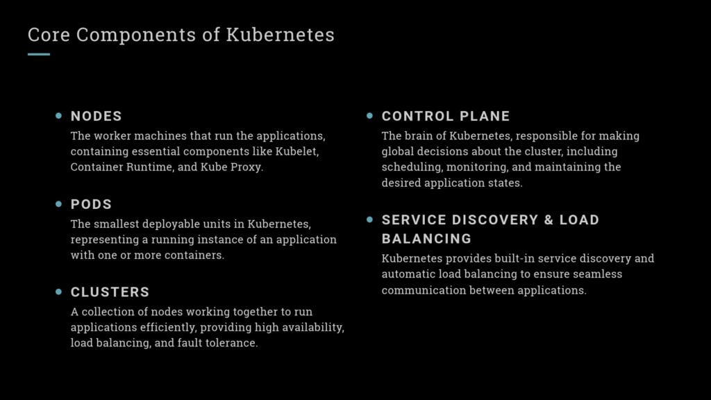 Core components of Kubernetes: Nodes, pods, clusters, control plane, and service discovery & load balancing for efficient container orchestration.